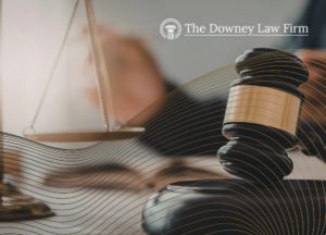 Why Houston Clients Choose The Downey Law Firm